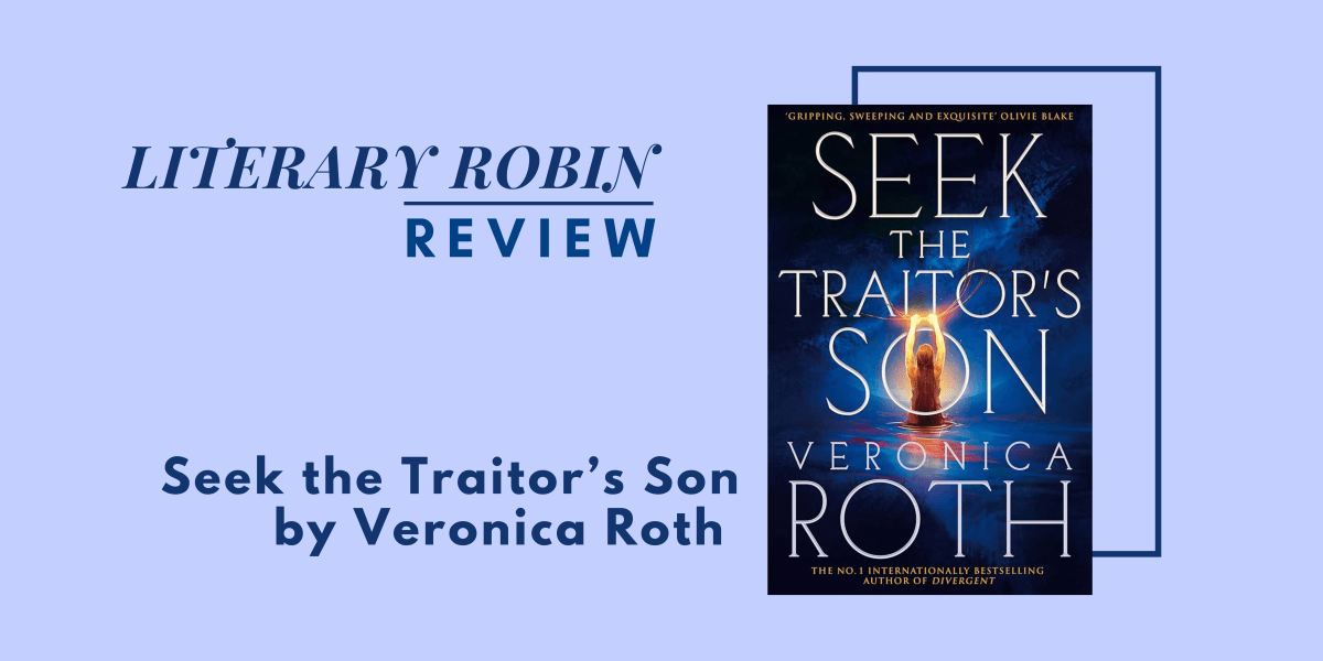 Review: Seek the Traitor’s Son by Veronica&nbsp;Roth